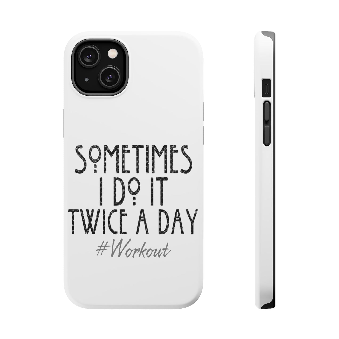 DistinctInk ToughCase for Apple iPhone, Compatible with MagSafe Charging - Sometimes I Do It Twice A Day #workout