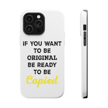 DistinctInk ToughCase for Apple iPhone, Compatible with MagSafe Charging - IF You Want to be Original Be Ready to be Copied
