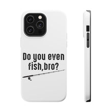 DistinctInk ToughCase for Apple iPhone, Compatible with MagSafe Charging - Do You Even Fish, Bro?