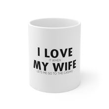 DistinctInk Glossy White Coffee / Tea Mug - Love When My Wife Lets Me Go to Casino