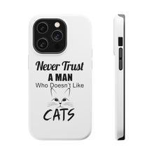 DistinctInk ToughCase for Apple iPhone, Compatible with MagSafe Charging - Never Trust Man Who Doesn't Like Cats