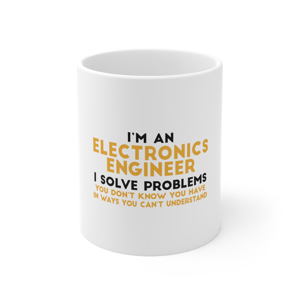 Glossy White Coffee / Tea Mug - I'm an Electronics Engineer I Solve Problems