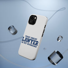 DistinctInk ToughCase for Apple iPhone, Compatible with MagSafe Charging - That Great Lawyer is My Husband