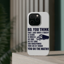 DistinctInk ToughCase for Apple iPhone, Compatible with MagSafe Charging - You Think I Just Drive a Truck? Torque Tons