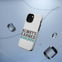 DistinctInk ToughCase for Apple iPhone, Compatible with MagSafe Charging - Always Earned Never Given