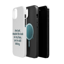 DistinctInk ToughCase for Apple iPhone, Compatible with MagSafe Charging - Despite the Look On My Face, Still Talking