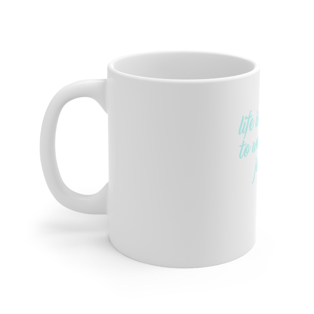 Glossy White Coffee / Tea Mug - Life is Too Short to Wear Boring Jewelry, view 2