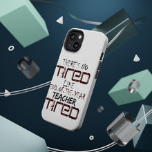 DistinctInk ToughCase for Apple iPhone, Compatible with MagSafe Charging - There's Not Tired Like End of Year Teacher