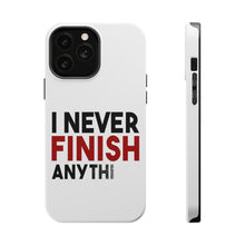 DistinctInk ToughCase for Apple iPhone, Compatible with MagSafe Charging - I Never Finish Anythi