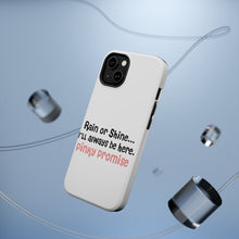 DistinctInk ToughCase for Apple iPhone, Compatible with MagSafe Charging - Rain or Shine I'll Always Be Here. Pinky Promise