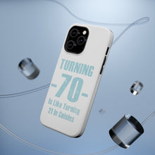 DistinctInk ToughCase for Apple iPhone, Compatible with MagSafe Charging - Turning 70 is Like Turning 21 in Celsius