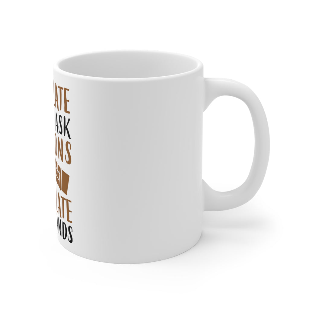 Glossy White Coffee / Tea Mug - Chocolate Doesn't Ask Questions Understands, view 3