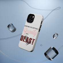 DistinctInk ToughCase for Apple iPhone, Compatible with MagSafe Charging - Sometimes You Gotta be a Beauty & A Beast