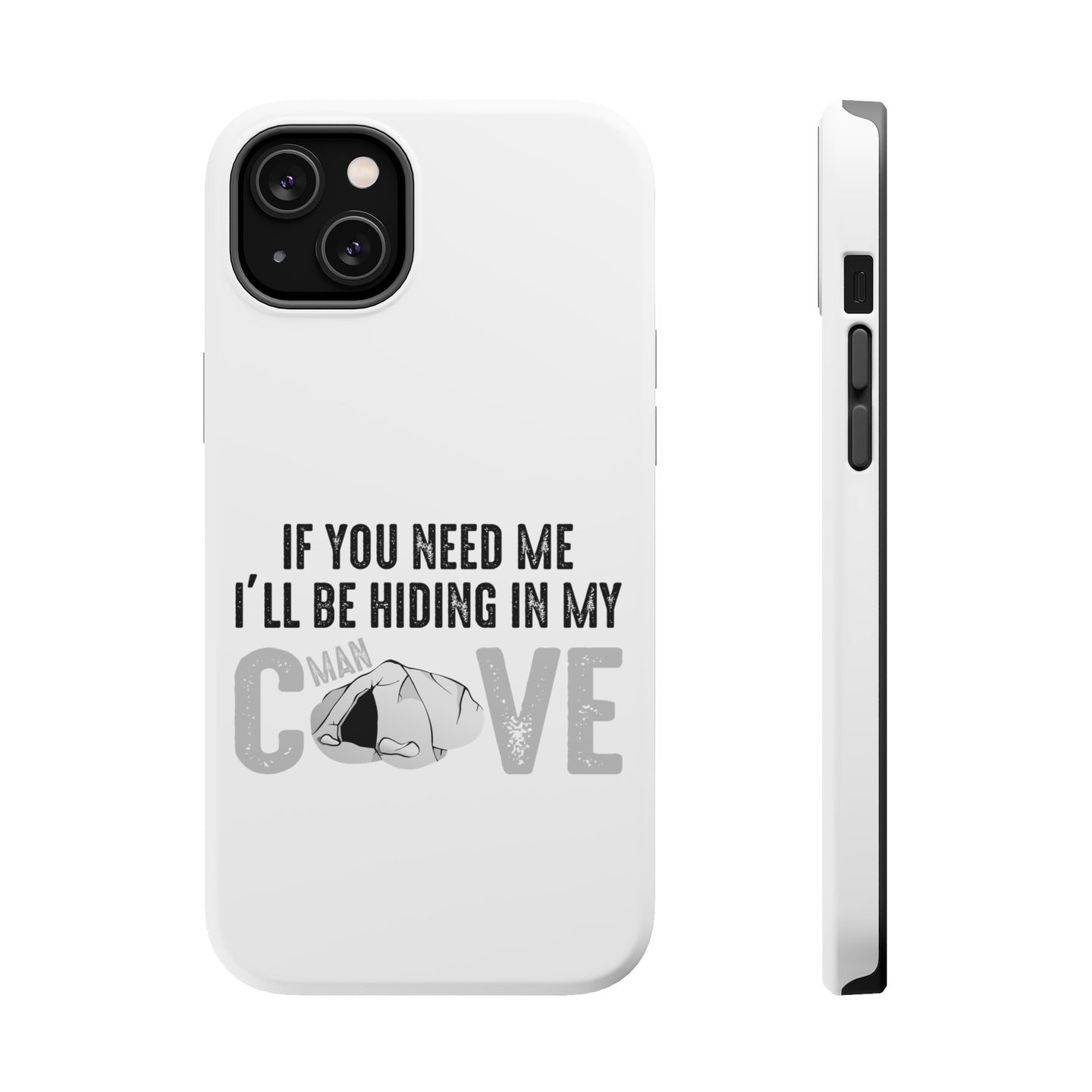 DistinctInk ToughCase for Apple iPhone, Compatible with MagSafe Charging - If You Need Me I'll Be Hiding in My Man Cave