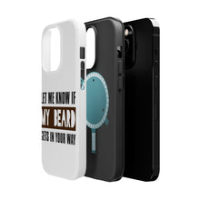 DistinctInk ToughCase for Apple iPhone, Compatible with MagSafe Charging - Let Me Know if My Beard Gets in Your Way