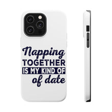 DistinctInk ToughCase for Apple iPhone, Compatible with MagSafe Charging - Napping Together is My Kind of Date