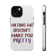 DistinctInk ToughCase for Apple iPhone, Compatible with MagSafe Charging - Hating Me Doesn't Make You Pretty
