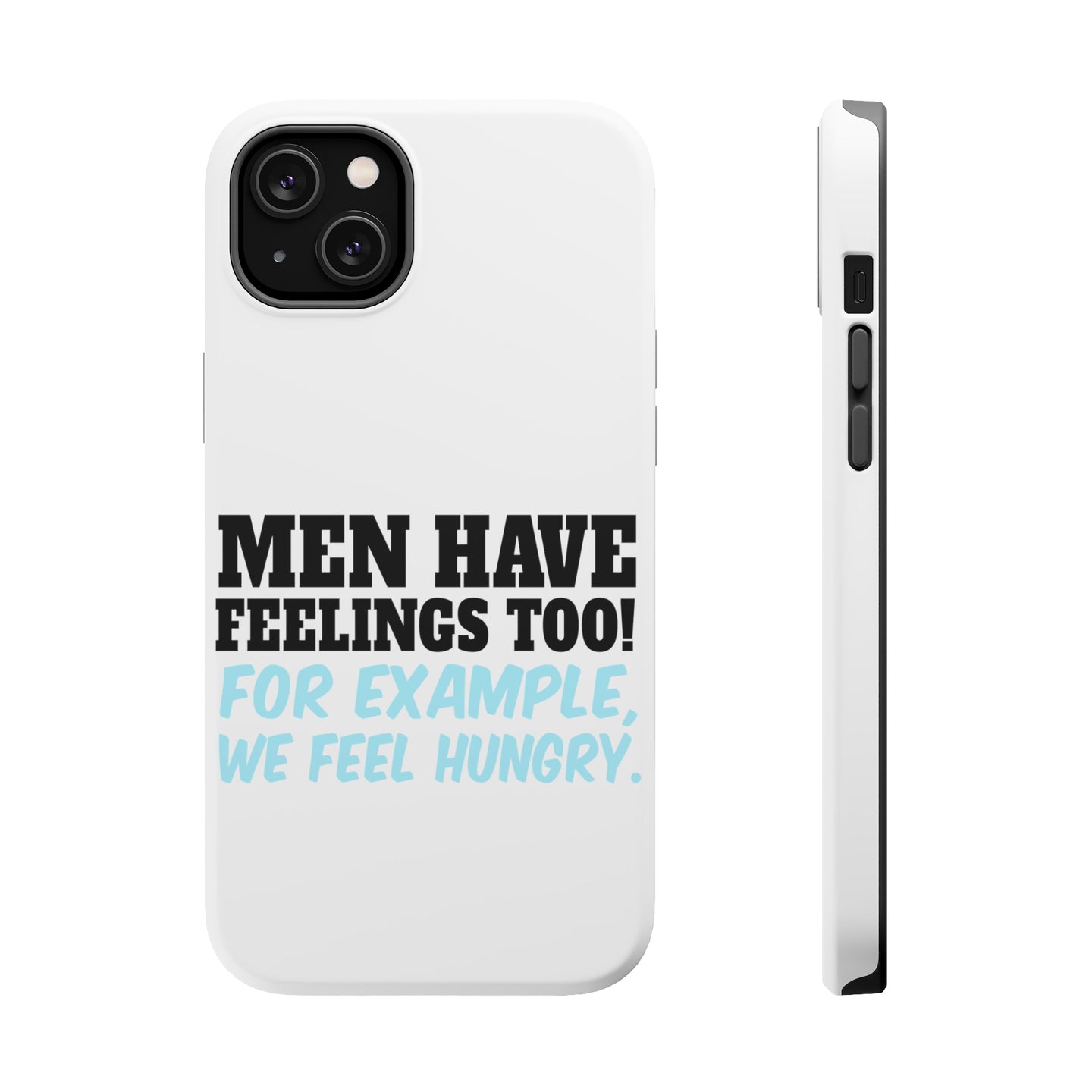 DistinctInk ToughCase for Apple iPhone, Compatible with MagSafe Charging - Men Have Feelings Too - Hunger