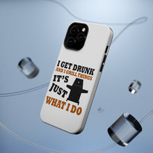 DistinctInk ToughCase for Apple iPhone, Compatible with MagSafe Charging - I Get Drunk & Grill Things