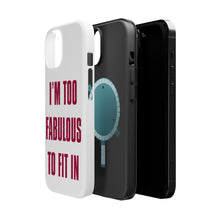DistinctInk ToughCase for Apple iPhone, Compatible with MagSafe Charging - I'm Too Fabulous to Fit In