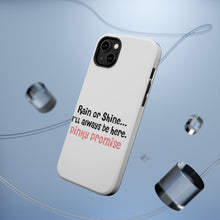 DistinctInk ToughCase for Apple iPhone, Compatible with MagSafe Charging - Rain or Shine I'll Always Be Here. Pinky Promise