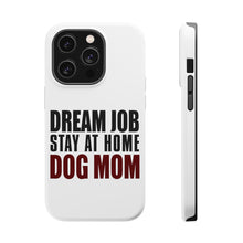 DistinctInk ToughCase for Apple iPhone, Compatible with MagSafe Charging - Dream Job: Stay At Home Dog Mom