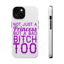 DistinctInk ToughCase for Apple iPhone, Compatible with MagSafe Charging - Not Just a Princess But a Bad Bitch Too