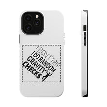 DistinctInk ToughCase for Apple iPhone, Compatible with MagSafe Charging - I Don't Trip I Do Random Gravity Checks
