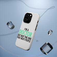 DistinctInk ToughCase for Apple iPhone, Compatible with MagSafe Charging - I'm a Doctor But Not The One That Helps People