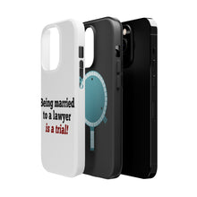 DistinctInk ToughCase for Apple iPhone, Compatible with MagSafe Charging - Being Married to a Lawyer is a Trial