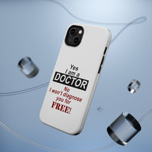 DistinctInk ToughCase for Apple iPhone, Compatible with MagSafe Charging - Yes I Am a Doctor Won't Diagnose for Free