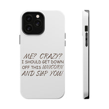 DistinctInk ToughCase for Apple iPhone, Compatible with MagSafe Charging - Me? Crazy? I Should Get Down Off This Unicorn