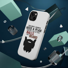 DistinctInk ToughCase for Apple iPhone, Compatible with MagSafe Charging - Don't Always Need a Plan Just Balls & A Beard