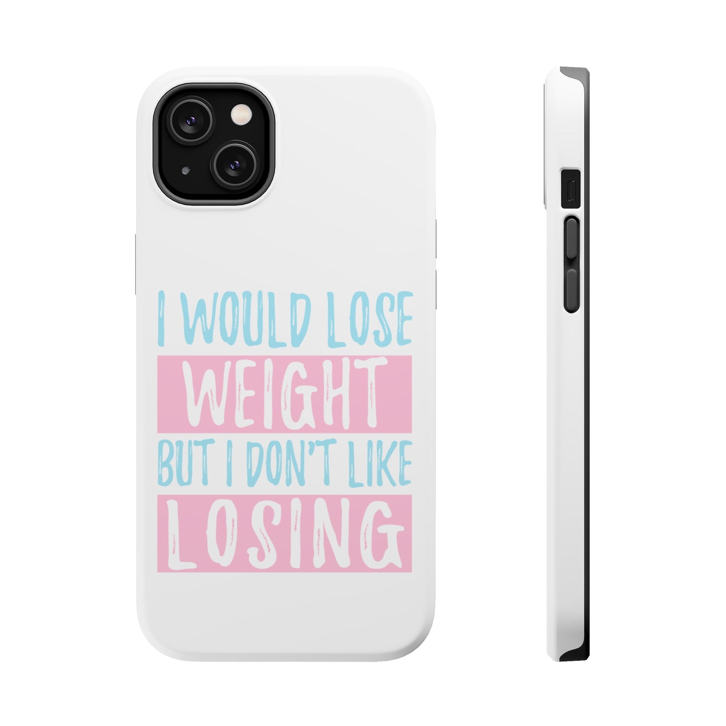 DistinctInk ToughCase for Apple iPhone, Compatible with MagSafe Charging - I Would Lose Wight But I Don't Like Losing