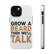 DistinctInk ToughCase for Apple iPhone, Compatible with MagSafe Charging - Grow a Beard Then We'll Talk