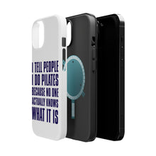 DistinctInk ToughCase for Apple iPhone, Compatible with MagSafe Charging - I Tell People I Do Pilates No One Knows