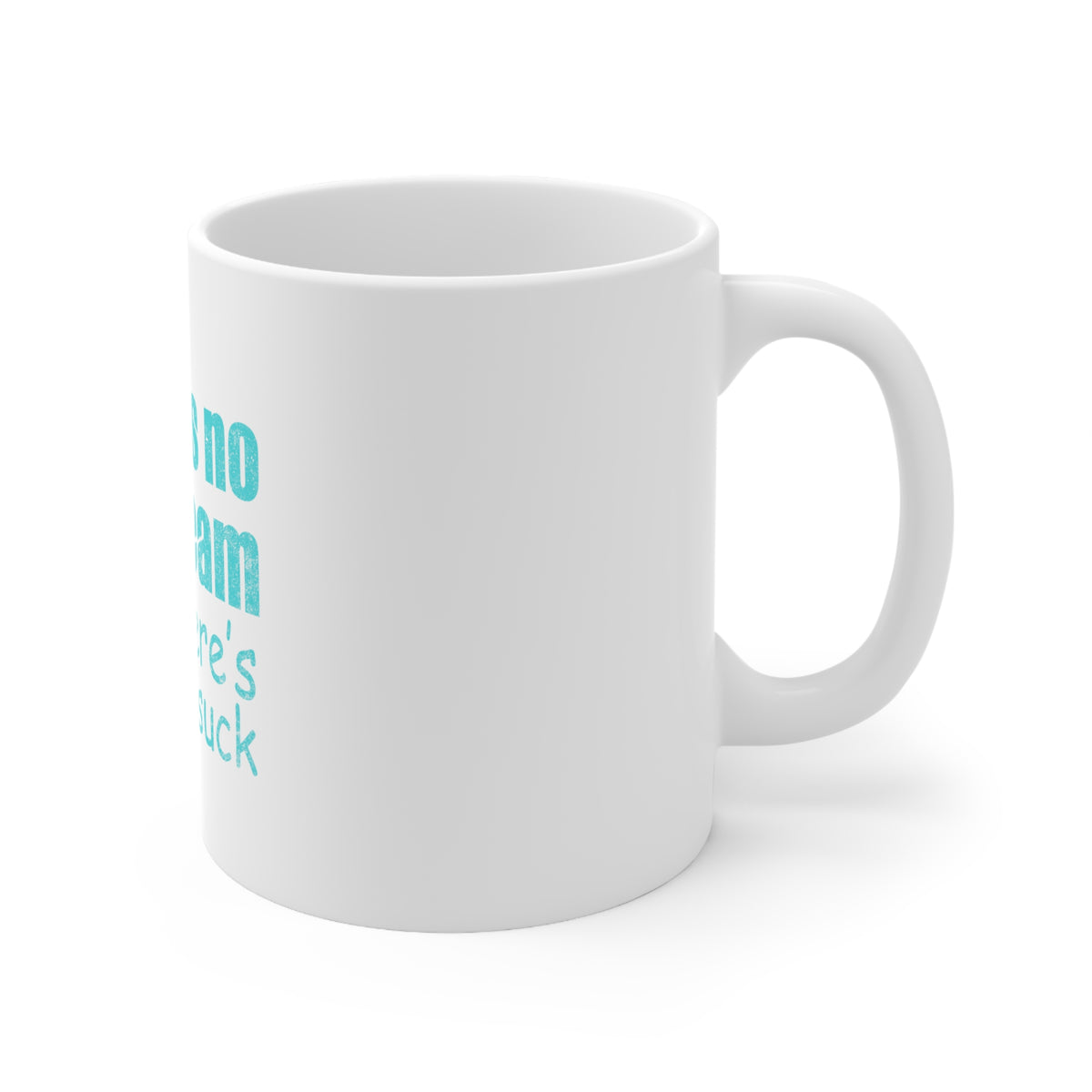 Glossy White Coffee / Tea Mug - There's No I in Team There's a U in Suck, view 3