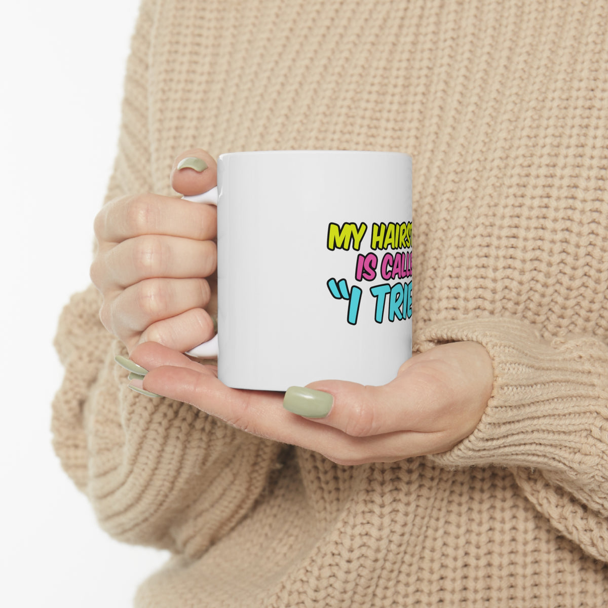 Glossy White Coffee / Tea Mug - My Hairstyle is Called "I Tried", view 10