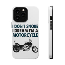 DistinctInk ToughCase for Apple iPhone, Compatible with MagSafe Charging - I Don't Snore, I Dream I'm a Motorcycle