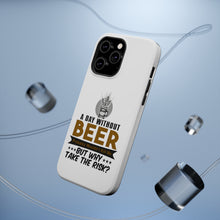 DistinctInk ToughCase for Apple iPhone, Compatible with MagSafe Charging - A Day Without Beer Why Take the Risk
