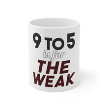 DistinctInk Glossy White Coffee / Tea Mug - 9 to 5 Is For the Weak