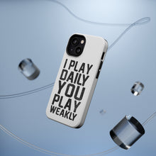 DistinctInk ToughCase for Apple iPhone, Compatible with MagSafe Charging - I Play Daily You Play Weakly