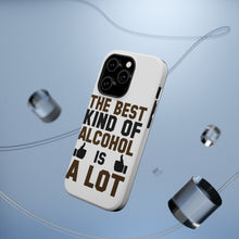 DistinctInk ToughCase for Apple iPhone, Compatible with MagSafe Charging - The Best Kind of Alcohol is A LOT