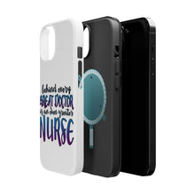 DistinctInk ToughCase for Apple iPhone, Compatible with MagSafe Charging - Behind Every Great Doctor Even Greater Nurse