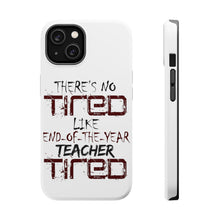 DistinctInk ToughCase for Apple iPhone, Compatible with MagSafe Charging - There's Not Tired Like End of Year Teacher