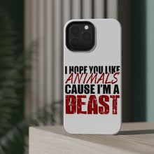 DistinctInk ToughCase for Apple iPhone, Compatible with MagSafe Charging - I Hope You Like Animals Cause I'm A Beast