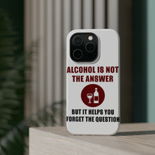 DistinctInk ToughCase for Apple iPhone, Compatible with MagSafe Charging - Alcohol Not the Answer Forget the Question