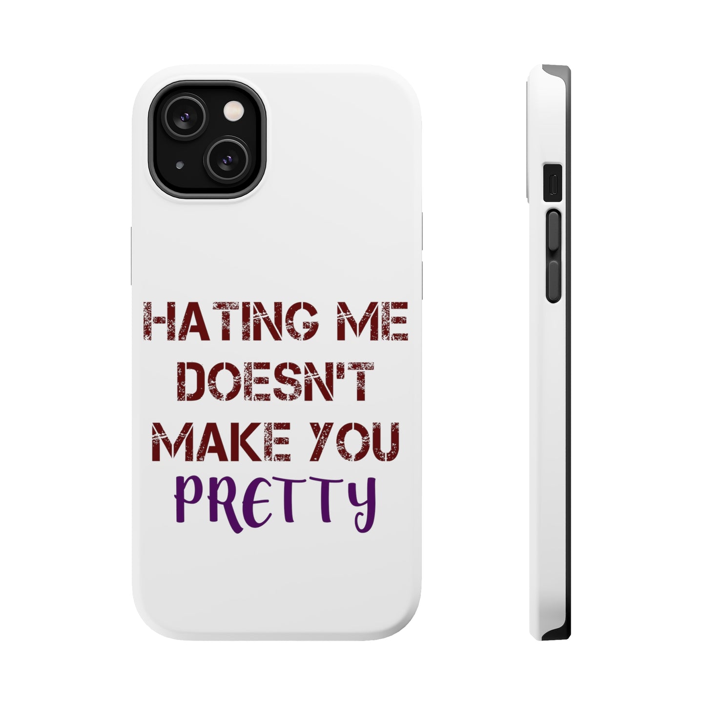 DistinctInk ToughCase for Apple iPhone, Compatible with MagSafe Charging - Hating Me Doesn't Make You Pretty