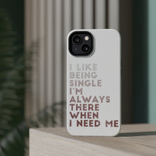 DistinctInk ToughCase for Apple iPhone, Compatible with MagSafe Charging - I Like Being Single - Always There When I Need Me