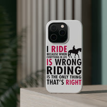 DistinctInk ToughCase for Apple iPhone, Compatible with MagSafe Charging - I Ride Because It's the Only Thing That's Right